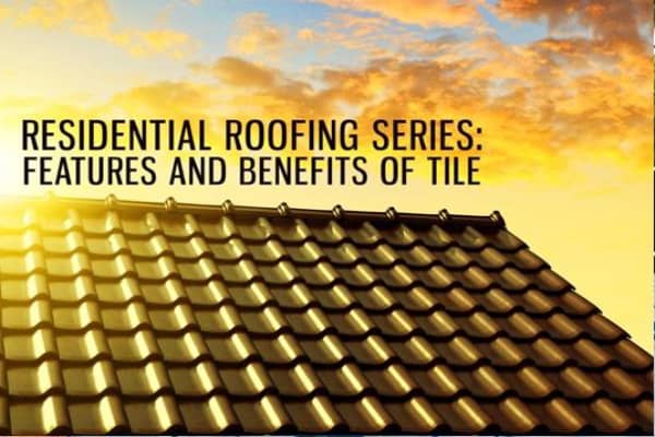 Residential Roofing Series Features And Benefits Of Tile